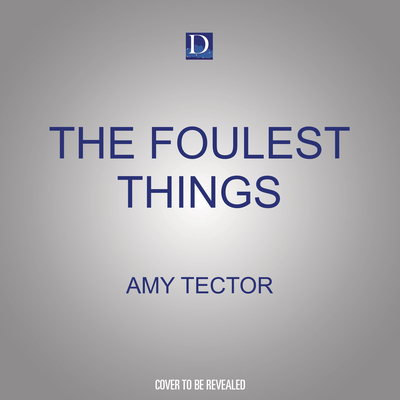 The Foulest Things - Tector, Amy, and Annis, Senn (Read by)