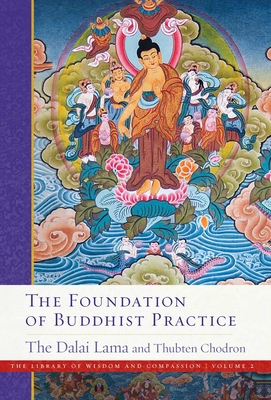 The Foundation of Buddhist Practice - Dalai Lama, and Chodron, Thubten, Venerable