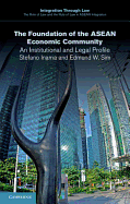 The Foundation of the ASEAN Economic Community: An Institutional and Legal Profile