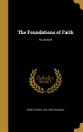 The Foundations of Faith: A Lecture