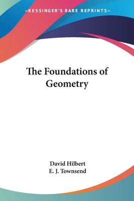 The Foundations of Geometry - Hilbert, David, and Townsend, E J (Translated by)
