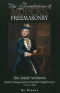 The Foundations of Modern Freemasonry: The Grand Architects: Political Change and the Scientific Enlightenment, 1714-1740
