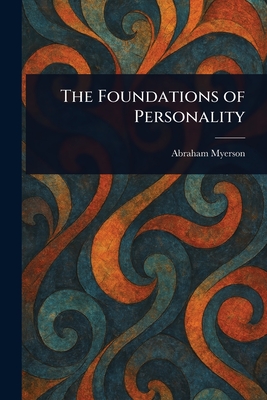 The Foundations of Personality - Myerson, Abraham