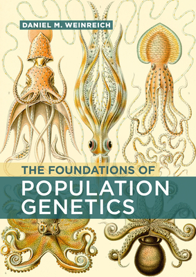 The Foundations of Population Genetics - Weinreich, Daniel M