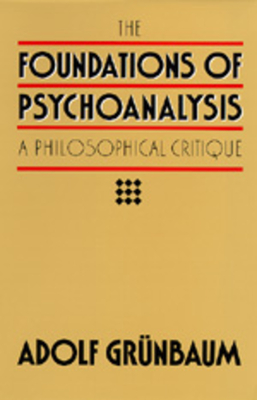 The Foundations of Psychoanalysis: A Philosophical Critique Volume 2 - Grunbaum, Adolf