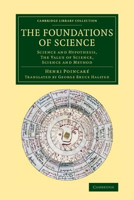 The Foundations of Science: Science and Hypothesis, The Value of Science, Science and Method - Poincar, Henri, and Halsted, George Bruce (Translated by), and Royce, Josiah (Introduction by)