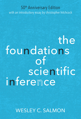 The Foundations of Scientific Inference: 50th Anniversary Edition - Salmon, Wesley C