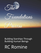 The Foundations Process: Building Starships Through Building Human Beings