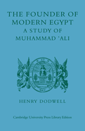 The Founder of Modern Egypt: A Study of Muhammad 'Ali