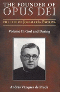 The Founder of Opus Dei: The Life of Josemaria Escriva - Vazquez de Prada, Andres
