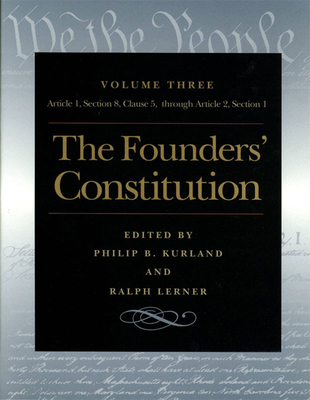 The Founders' Constitution: Article 1, Section 8, Clause 5, Through Article 2, Section 1 - Kurland, Philip B (Editor), and Lerner, Ralph (Editor)
