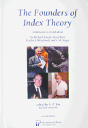 The Founders of Index Theory: Reminiscences of and about Sir Michael Atiyah, Raoul Bott, Friedrich Hirzebruch, and I.M. Singer