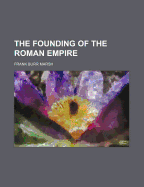 The Founding of the Roman Empire - Marsh, Frank Burr