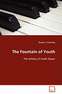 The Fountain of Youth - The Artistry of Frank Glazer