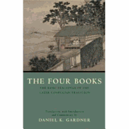The Four Books: The Basic Teachings of the Later Confucian Tradition