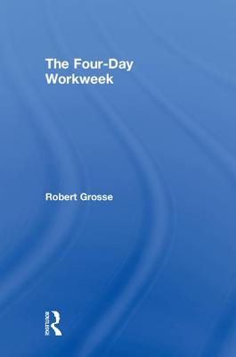 The Four-Day Workweek - Grosse, Robert