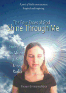The Four Faces of God Shine Through Me