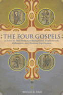 The Four Gospels: A Guide to Their Historical Background, Characteristic Differences, and Timeless Significance