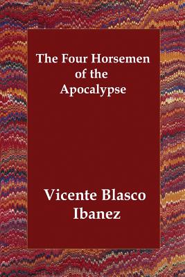 The Four Horsemen of the Apocalypse - Ibanez, Vincente Blasco
