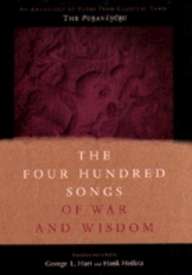 The Four Hundred Songs of War and Wisdom: An Anthology of Poems from Classical Tamil, the Purananuru - Hart, George (Translated by), and Heifetz, Hank (Translated by)