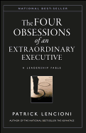The Four Obsessions of an Extraordinary Executive: A Leadership Fable