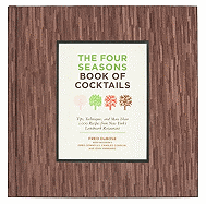 The Four Seasons Book of Cocktails: Tips, Techniques, and More Than 1,000 Recipes from New York's Landmark Restaurant