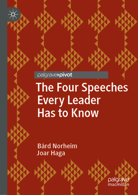 The Four Speeches Every Leader Has to Know - Norheim, Brd, and Haga, Joar