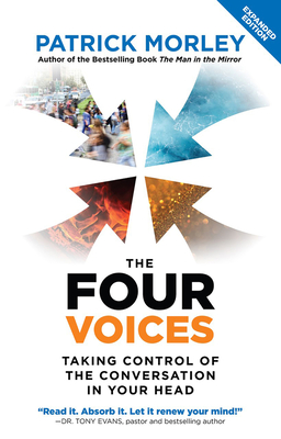 The Four Voices: Taking Control of the Conversation in Your Head - Morley, Patrick