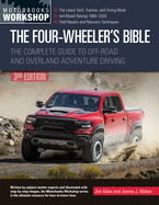 The Four-Wheeler's Bible: The Complete Guide to Off-Road and Overland Adventure Driving