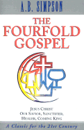 The Fourfold Gospel: Albert B. Simpson's Conception of the Complete Provision of Christ for Every Need of the Believer--Spirit, Soul and Bo
