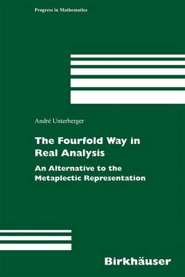 The Fourfold Way in Real Analysis: An Alternative to the Metaplectic Representation - Unterberger, Andr