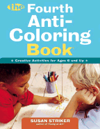 The Fourth Anti-Coloring Book: Creative Activities for Ages 6 and Up