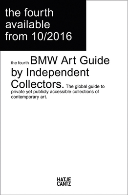 The Fourth BMW Art Guide by Independent Collectors - Barrila, Silvia Anna (Text by), and Busing, Nicole (Text by), and Klaas, Heiko (Text by)