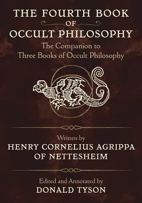 The Fourth Book of Occult Philosophy: The Companion to Three Books of Occult Philosophy - Tyson, Donald