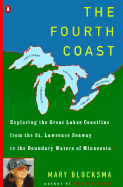 The Fourth Coast: Exploring the Great Lakes Coastline - Blocksma, Mary