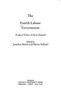 The Fourth Labour Government: Radical Politics in New Zealand