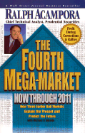 The Fourth Mega-Market Now Through 2011: How Three Earlier Bull Markets Explain the Present and Predict the Future