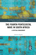 The Fourth Pentecostal Wave in South Africa: A Critical Engagement