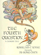 The Fourth Question: A Chinese Tale - Wang, Rosalind C