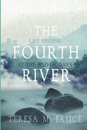 The Fourth River: Life Begins at the End of Days