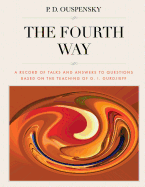 The Fourth Way: A Record of Talks and Answers to Questions Based on the Teaching