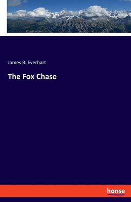 The Fox Chase - Everhart, James B