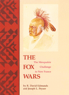 The Fox Wars, Volume 211: The Mesquakie Challenge to New France