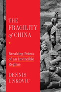 The Fragility of China: Breaking Points of an Invincible Regime