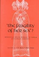 'The Fragility of Her Sex'?: Medieval Irishwomen in Their European Context