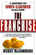 The Franchise: A History of Sports Illustrated Magazine - MacCambridge, Michael
