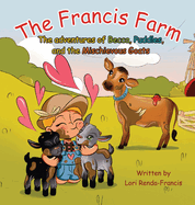 The Francis Farm: The Adventures of Becca, Puddles and the Mischievous Goats