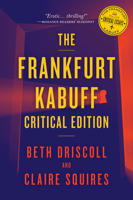 The Frankfurt Kabuff Critical Edition - Driscoll, Beth (Editor), and Squires, Claire (Editor)