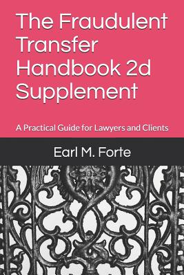 The Fraudulent Transfer Handbook 2D Supplement: A Practical Guide for Lawyers and Clients - Forte, Earl M
