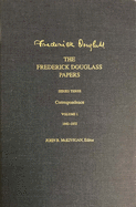 The Frederick Douglass Papers: Series Three: Correspondence, Volume 1: 1842-1852